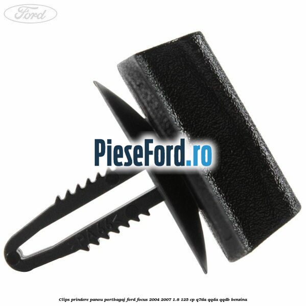 Clips prindere panou portbagaj Ford Focus 2004-2007 1.8 125 cp Q7DA, QQDA, QQDB benzina