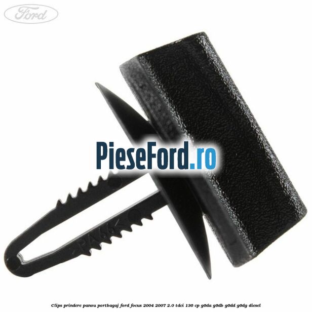 Clips prindere panou portbagaj Ford Focus 2004-2007 2.0 TDCi 136 cp G6DA, G6DB, G6DD, G6DG diesel