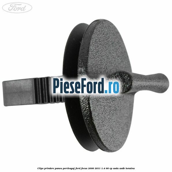 Clips prindere panou portbagaj Ford Focus 2008-2011 1.4 80 cp ASDA, ASDB benzina