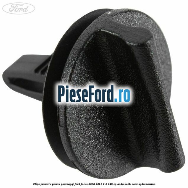 Clips prindere panou portbagaj Ford Focus 2008-2011 2.0 145 cp Clips prindere panou portbagaj Ford Focus 2008-2011 2.0 145 cp AODA, AODB, AODE, SYDA benzina