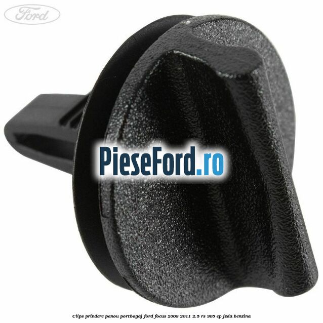 Clips prindere panou portbagaj Ford Focus 2008-2011 2.5 RS 305 cp JZDA benzina