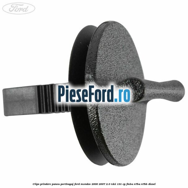 Clips prindere panou portbagaj Ford Mondeo 2000-2007 2.0 TDCi 131 cp FMBA, N7BA, N7BB diesel