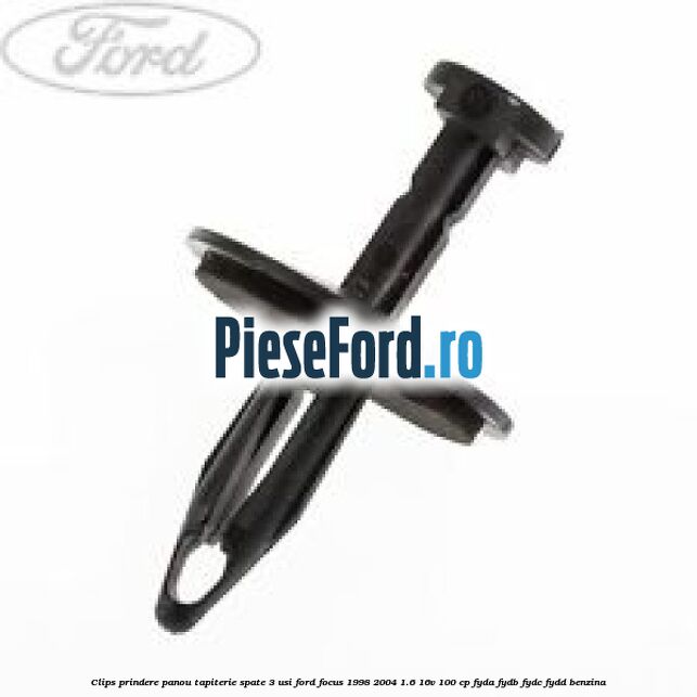 Clips prindere panou tapiterie spate 3 usi Ford Focus 1998-2004 1.6 16V 100 cp FYDA, FYDB, FYDC, FYDD benzina