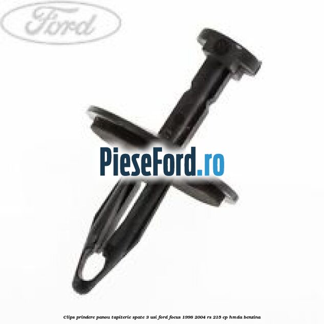 Clips prindere panou tapiterie spate 3 usi Ford Focus 1998-2004 RS 215 cp HMDA benzina