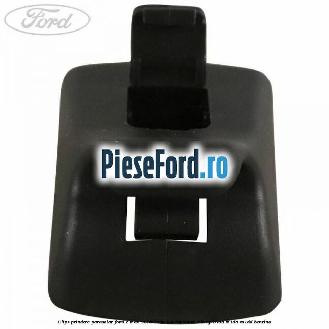 Clips prindere parasolar Ford C-Max 2016-2020 1.0 EcoBoost 125 cp B7DA, M1DA, M1DD benzina