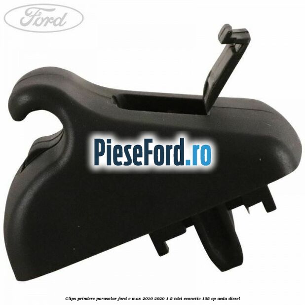 Clips prindere parasolar Ford C-Max 2016-2020 1.5 TDCi ECOnetic 105 cp AEDA diesel