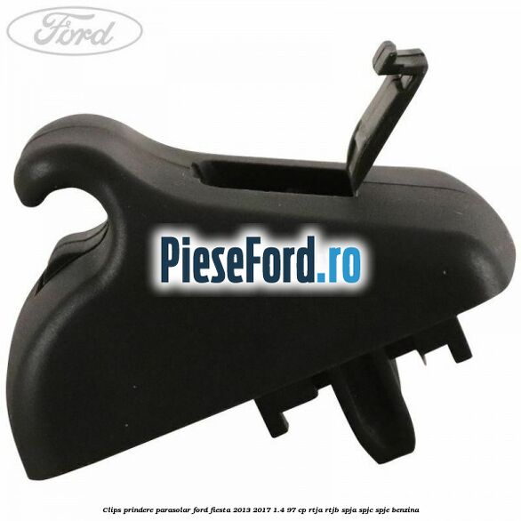 Clips prindere parasolar Ford Fiesta 2013-2017 1.4 97 cp RTJA, RTJB, SPJA, SPJC, SPJE benzina