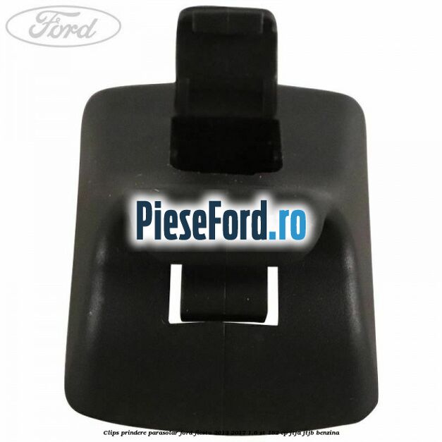 Clips prindere parasolar Ford Fiesta 2013-2017 1.6 ST 182 cp JTJA, JTJB benzina