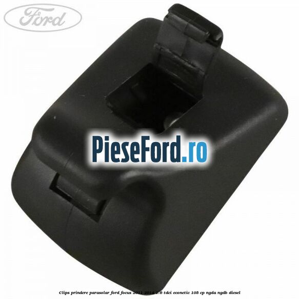 Clips prindere parasolar Ford Focus 2011-2014 1.6 TDCi ECOnetic 105 cp NGDA, NGDB diesel