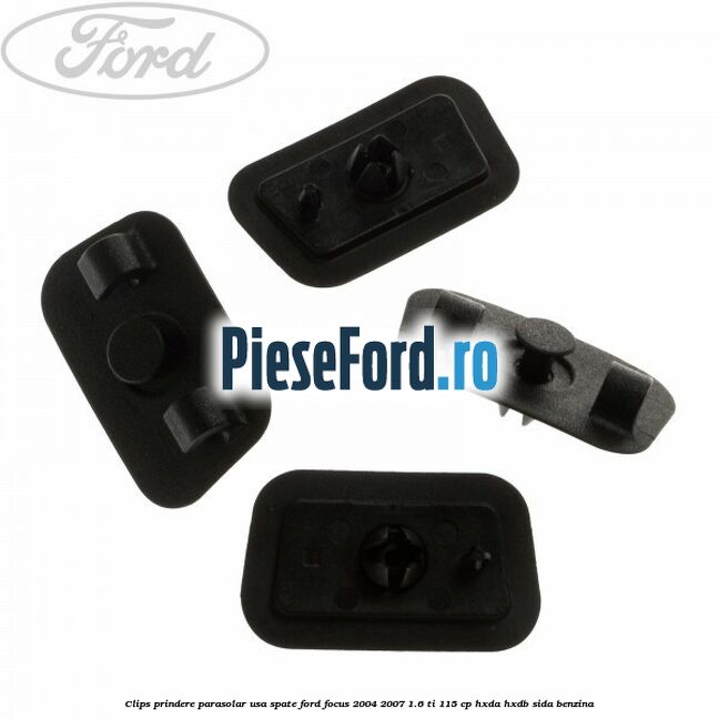 Clips prindere parasolar usa spate Ford Focus 2004-2007 1.6 Ti 115 cp HXDA, HXDB, SIDA benzina