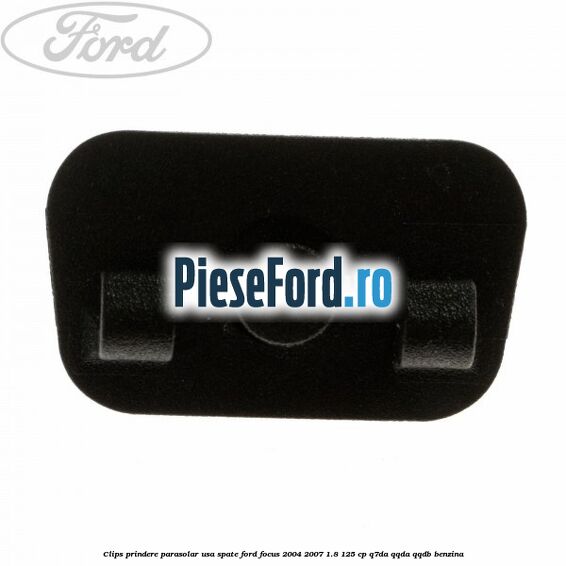 Clips prindere parasolar usa spate Ford Focus 2004-2007 1.8 125 cp Clips prindere parasolar usa spate Ford Focus 2004-2007 1.8 125 cp Q7DA, QQDA, QQDB benzina