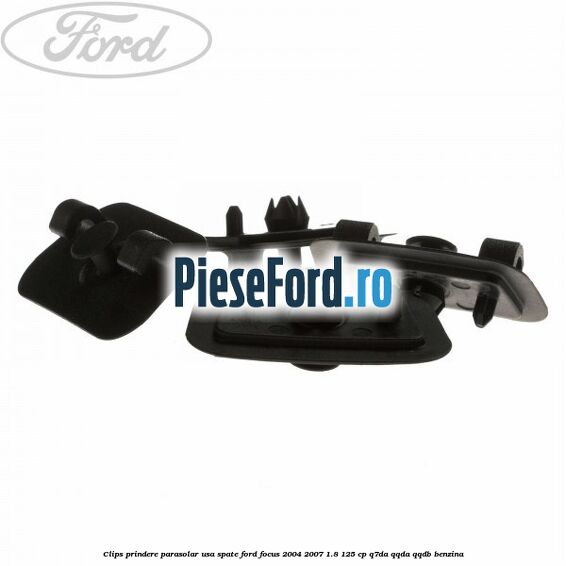 Clips prindere parasolar usa spate Ford Focus 2004-2007 1.8 125 cp Clips prindere parasolar usa spate Ford Focus 2004-2007 1.8 125 cp Q7DA, QQDA, QQDB benzina