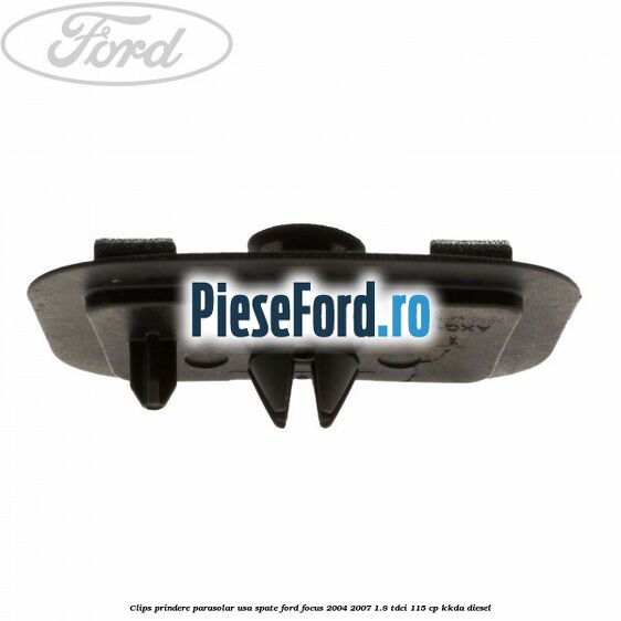 Clips prindere parasolar usa spate Ford Focus 2004-2007 1.8 TDCi 115 cp KKDA diesel