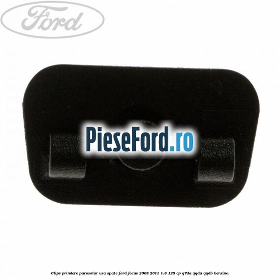 Clips prindere parasolar usa spate Ford Focus 2008-2011 1.8 125 cp Q7DA, QQDA, QQDB benzina