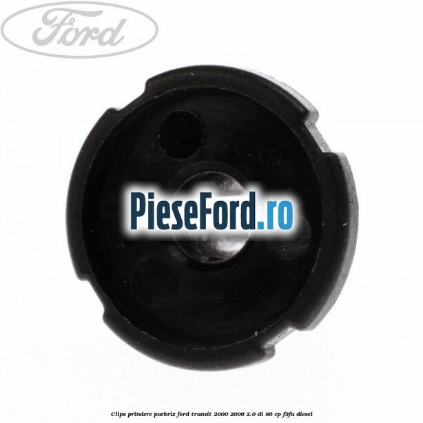 Clips prindere parbriz Ford Transit 2000-2006 2.0 DI 86 cp F3FA diesel