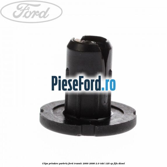 Clips prindere parbriz Ford Transit 2000-2006 2.0 TDCi 125 cp FIFA diesel
