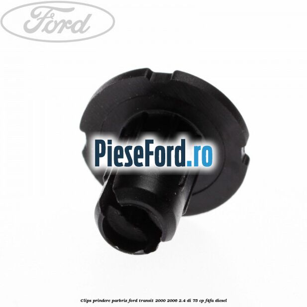 Clips prindere parbriz Ford Transit 2000-2006 2.4 DI 75 cp F4FA diesel