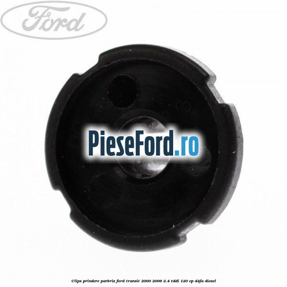 Clips prindere parbriz Ford Transit 2000-2006 2.4 TDdi 120 cp D4FA diesel