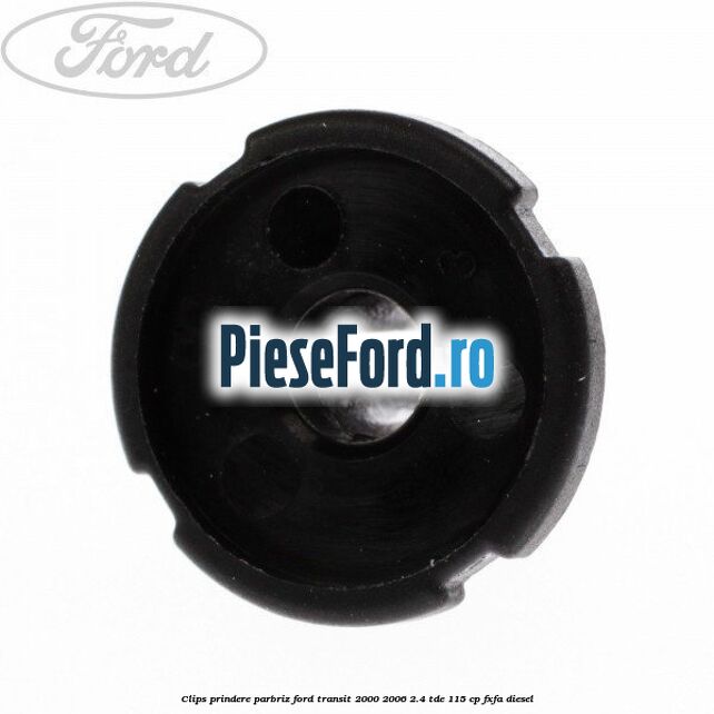 Clips prindere parbriz Ford Transit 2000-2006 2.4 TDE 115 cp FXFA diesel