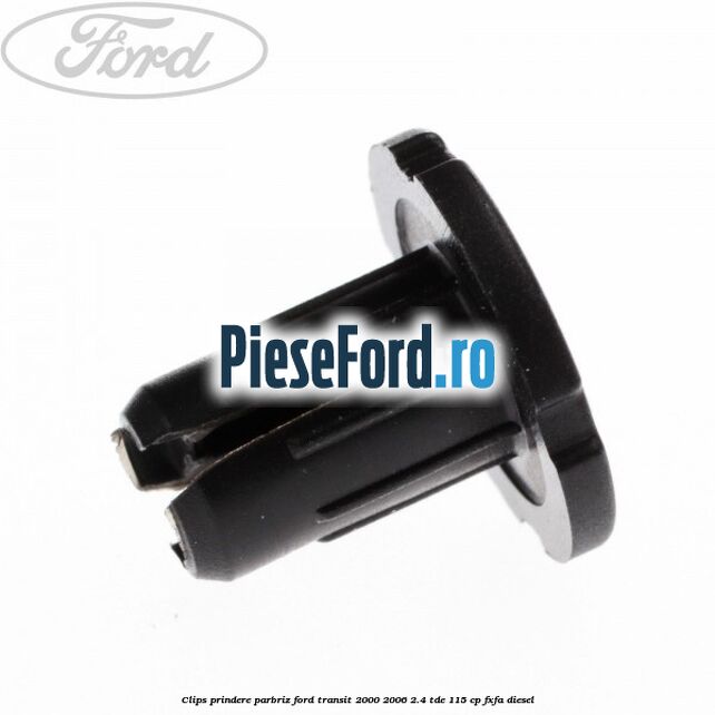 Clips prindere parbriz Ford Transit 2000-2006 2.4 TDE 115 cp FXFA diesel
