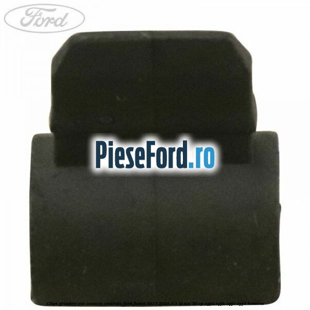 Clips prindere pix consola centrala Ford Fiesta 2017-2023 1.1 Ti-VCT 70 cp XPJA, XPJB, XPJC, XPJD benzina