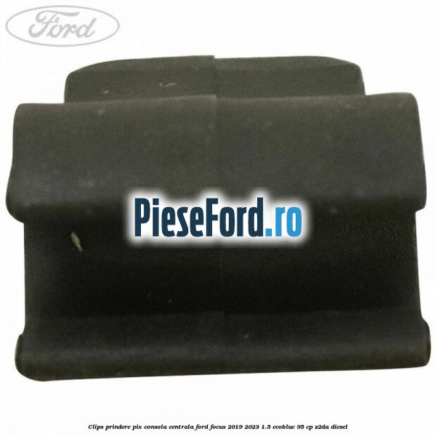 Clips prindere pix consola centrala Ford Focus 2019-2023 1.5 EcoBlue 95 cp Z2DA diesel