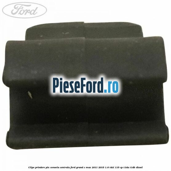 Clips prindere pix consola centrala Ford Grand C-Max 2011-2015 1.6 TDCi 115 cp T1DA, T1DB diesel