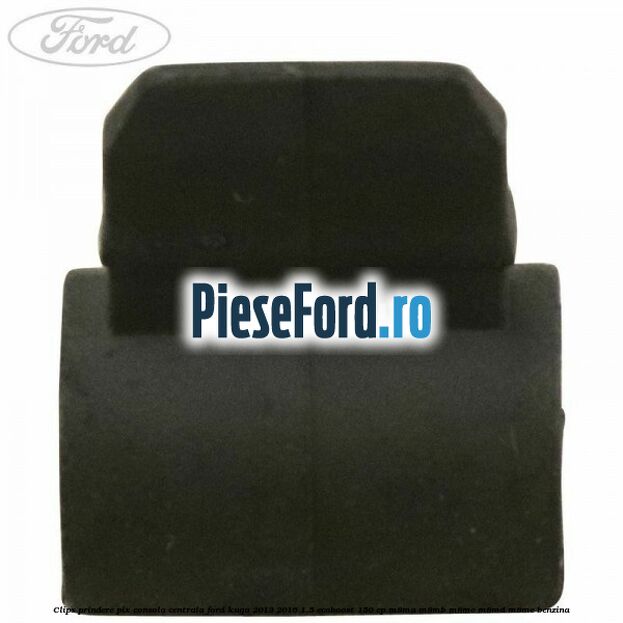 Clips prindere pix consola centrala Ford Kuga 2013-2016 1.5 EcoBoost 150 cp M8MA, M8MB, M8MC, M8MD, M8ME benzina