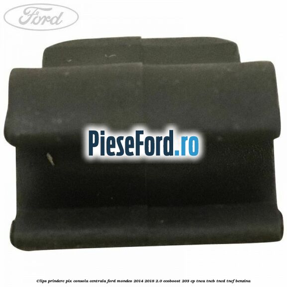 Clips prindere pix consola centrala Ford Mondeo 2014-2018 2.0 EcoBoost 203 cp TNCA, TNCB, TNCD, TNCF benzina