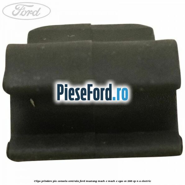Clips prindere pix consola centrala Ford Mustang Mach-E MACH-E (CGW) EV 286 cp n/a electric