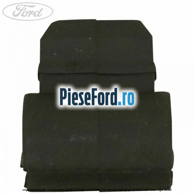 Clips prindere pix consola centrala Ford Ranger 2016-2020 3.2 TDCi 4x4 200 cp Clips prindere pix consola centrala Ford Ranger 2016-2020 3.2 TDCi 4x4 200 cp P5-AT, SA2R, SA2S, SA2W, SAFA diesel