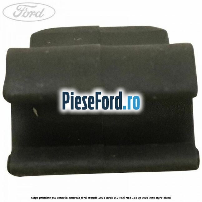 Clips prindere pix consola centrala Ford Transit 2014-2018 2.2 TDCi RWD 155 cp CV24, CVR5, UYR6 diesel