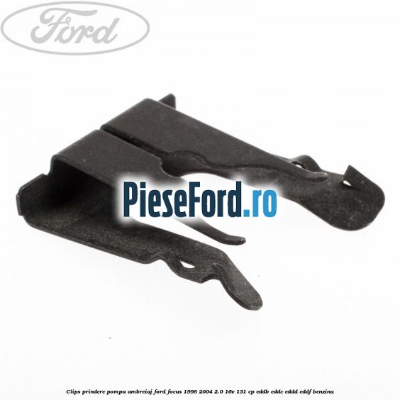 Clips prindere pompa ambreiaj Ford Focus 1998-2004 2.0 16V 131 cp EDDB, EDDC, EDDD, EDDF benzina