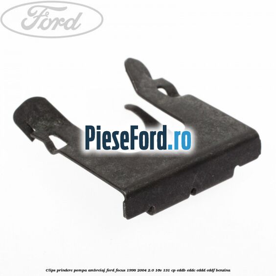 Clips prindere pompa ambreiaj Ford Focus 1998-2004 2.0 16V 131 cp EDDB, EDDC, EDDD, EDDF benzina