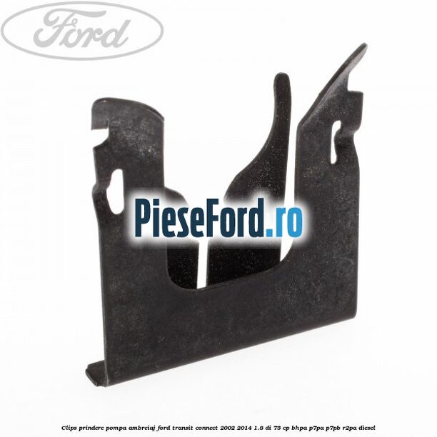 Clips prindere pompa ambreiaj Ford Transit Connect 2002-2014 1.8 Di 75 cp BHPA, P7PA, P7PB, R2PA diesel