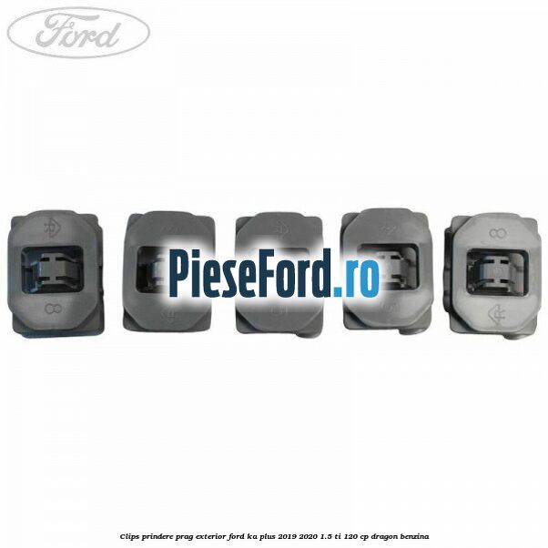 Clips prindere prag exterior Ford Ka plus 2019-2020 1.5 Ti 120 cp Clips prindere prag exterior Ford Ka plus 2019-2020 1.5 Ti 120 cp dragon benzina