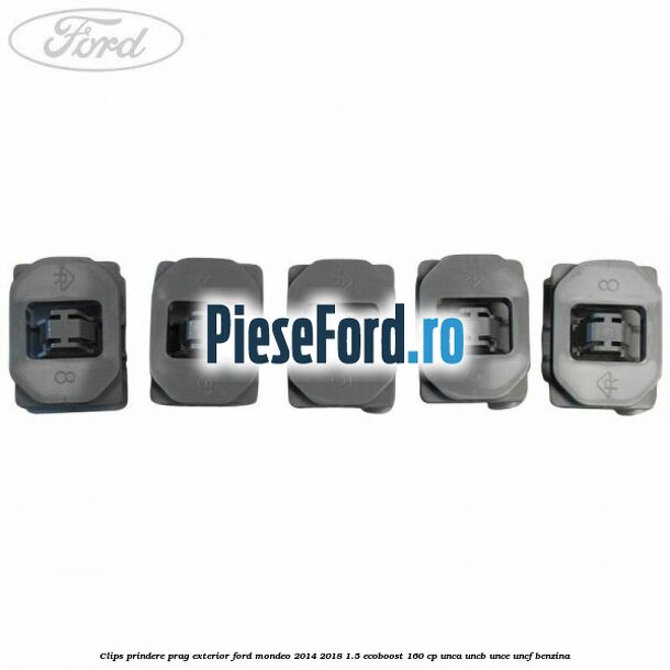 Clips prindere prag exterior Ford Mondeo 2014-2018 1.5 EcoBoost 160 cp UNCA, UNCB, UNCE, UNCF benzina