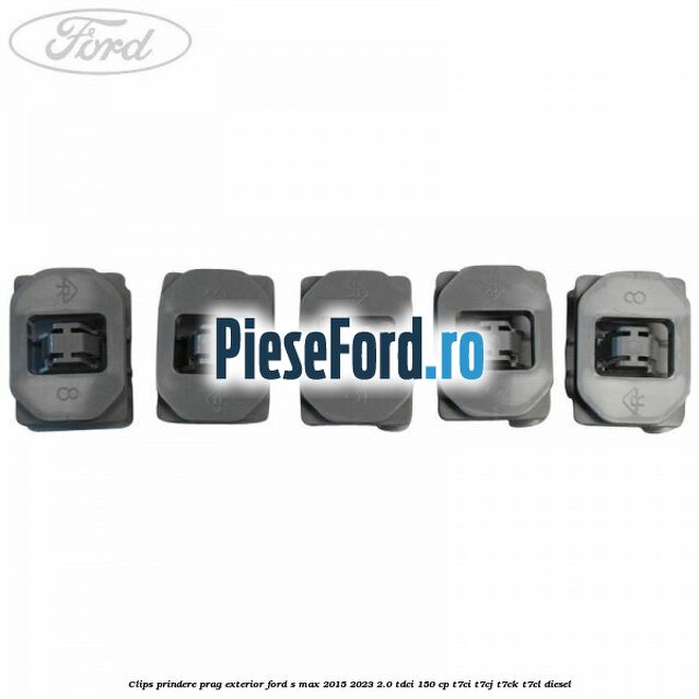 Clips prindere prag exterior Ford S-Max 2015-2023 2.0 TDCi 150 cp Clips prindere prag exterior Ford S-Max 2015-2023 2.0 TDCi 150 cp T7CI, T7CJ, T7CK, T7CL diesel