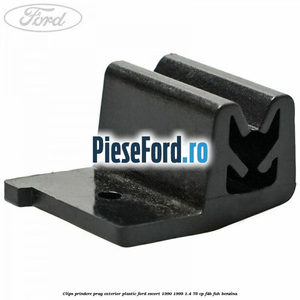 Clips prindere prag exterior plastic Ford Escort 1990-1995 1.4 75 cp F4B, FUH benzina