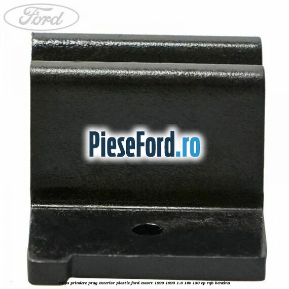 Clips prindere prag exterior plastic Ford Escort 1990-1995 1.8 16V 130 cp RQB benzina