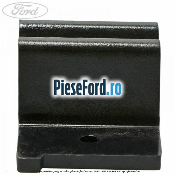 Clips prindere prag exterior plastic Ford Escort 1990-1995 1.8 4x4 130 cp RQB benzina