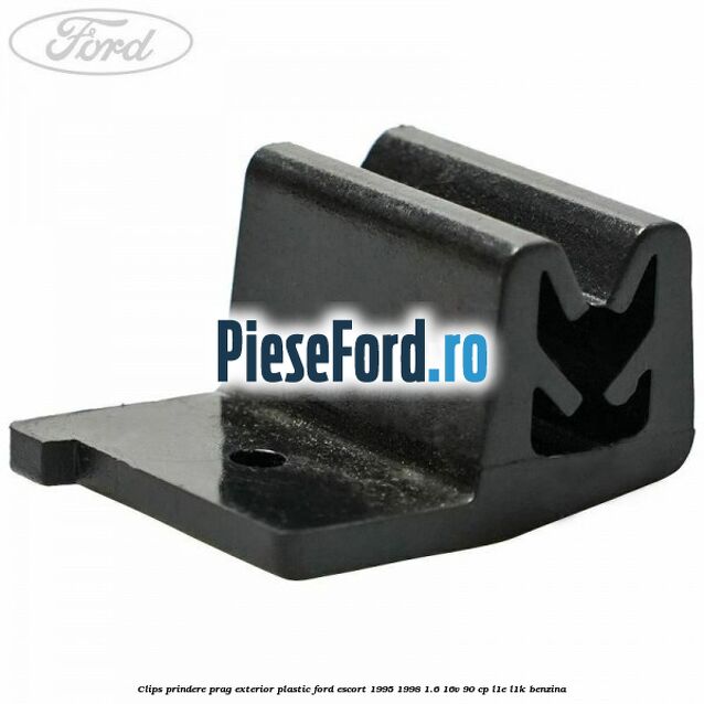 Clips prindere prag exterior plastic Ford Escort 1995-1998 1.6 16V 90 cp L1E, L1K benzina