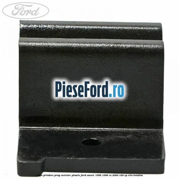 Clips prindere prag exterior plastic Ford Escort 1995-1998 RS 2000 150 cp N7A benzina