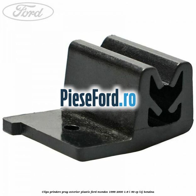 Clips prindere prag exterior plastic Ford Mondeo 1996-2000 1.6 i 90 cp L1J benzina