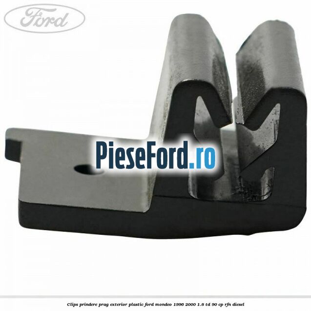 Clips prindere prag exterior plastic Ford Mondeo 1996-2000 1.8 TD 90 cp RFN diesel
