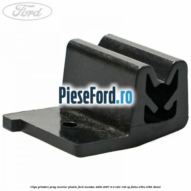 Clips prindere prag exterior plastic Ford Mondeo 2000-2007 2.0 TDCi 130 cp FMBA, N7BA, N7BB diesel