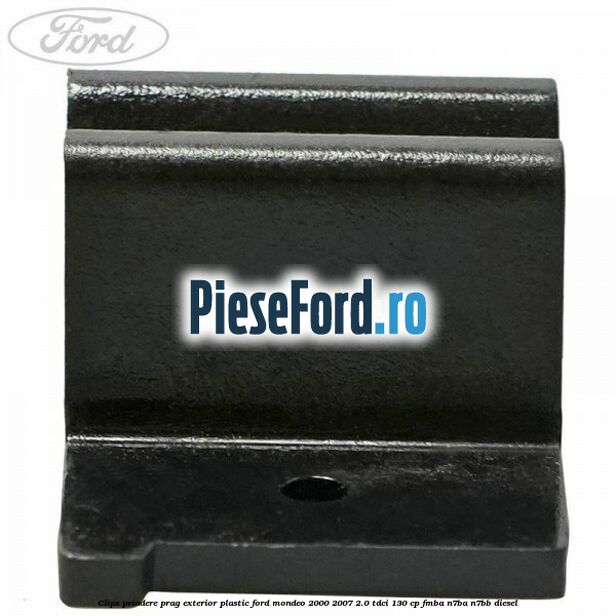 Clips prindere prag exterior plastic Ford Mondeo 2000-2007 2.0 TDCi 130 cp FMBA, N7BA, N7BB diesel