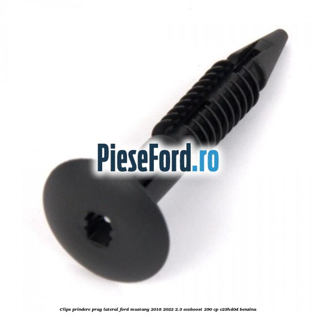 Clips prindere prag lateral Ford Mustang 2018-2022 2.3 EcoBoost 290 cp C23HD0D benzina