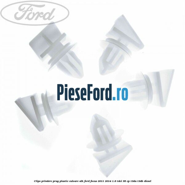 Clips prindere prag plastic culoare alb Ford Focus 2011-2014 1.6 TDCi 95 cp T3DA, T3DB diesel