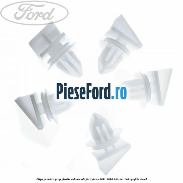 Clips prindere prag plastic culoare alb Ford Focus 2011-2014 2.0 TDCi 140 cp UFDB diesel